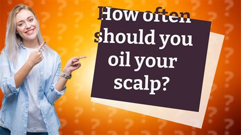 How often should you oil your scalp. Things To Know About How often should you oil your scalp. 